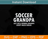 Soccer Grandpa Fathers Day Grandfather Svg Png Dxf Digital 