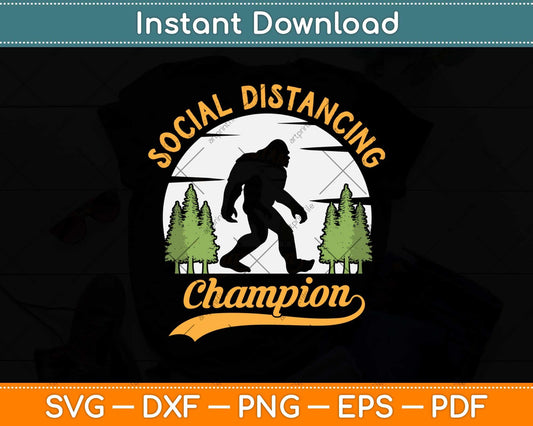 Social Distancing Champion Funny Bigfoot Sasquatch Svg Png Dxf Digital Cutting File