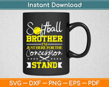 Softball Brother I’m Just Here For The Concession Stand Svg Printable Cutting Files