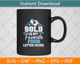 Sold Is My Favorite Four Letter Word - Realtor & Real Estate Svg Png Dxf Cutting File