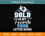 Sold Is My Favorite Four Letter Word - Realtor & Real Estate Svg Png Dxf Cutting File