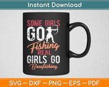 Some Girls Go Fishing Real Girls Go Bowfishing Svg Cricut 