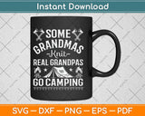 Some Grandmas Knit Real Grandpas Go Camping Svg Design 