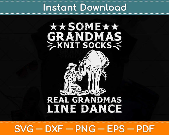 Some Grandmas Knit Socks Real Grandma's Line Dance Svg Design