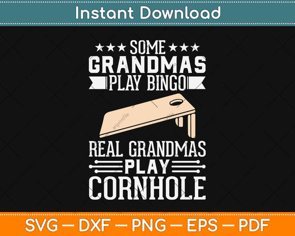 Some Grandmas Play Bingo Real Grandmas Play Cornhole Svg Design