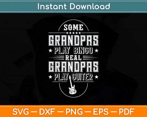 Some Grandpas Play Bingo Real Funny Father's Day Svg Png Dxf Digital Cutting File