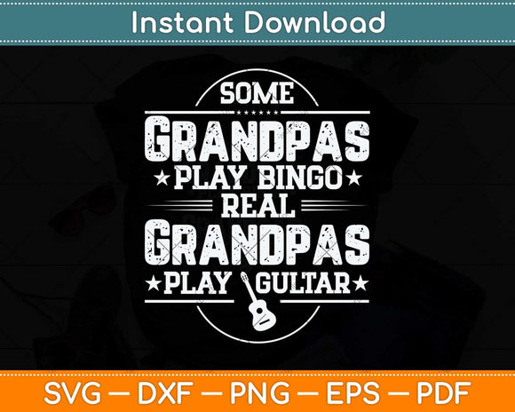 Some Grandpas Play Bingo Real Funny Father’s Day Svg Png Dxf