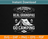 Some Grandpas Play Bingo Real Grandpas Go Camping Svg Design