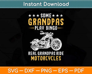 Some Grandpas Play Bingo Real Grandpas Ride Motorcycles Svg 