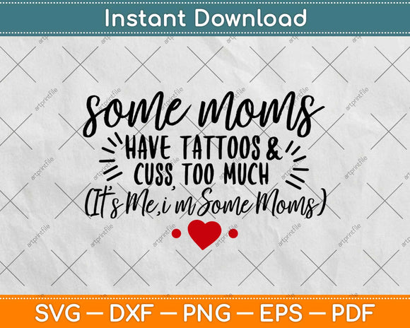 Some Mom Have Tattoos With Heart Svg Design Cricut Printable