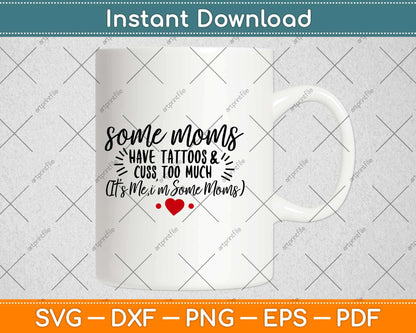 Some Mom Have Tattoos With Heart Svg Design Cricut Printable Cutting Files