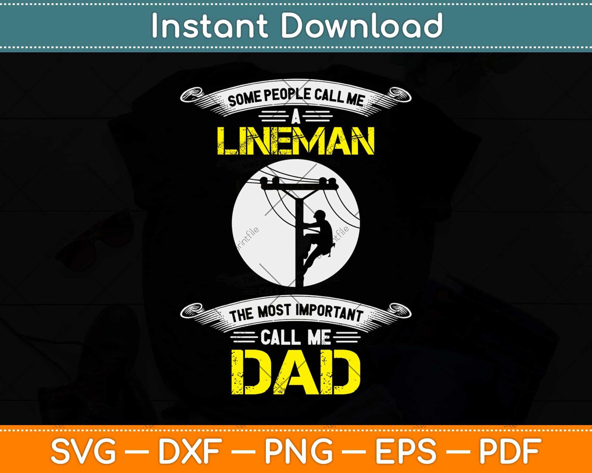 Some People Call Me A Lineman The Most Important Call Me Dad Svg Png Dxf File