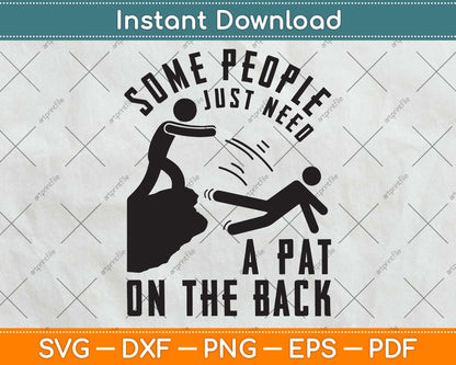 Some People Just Need Pat On The Back Funny Svg Png Dxf Digital Cutting File