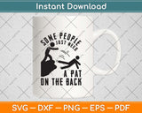 Some People Just Need Pat On The Back Funny Svg Png Dxf Digital Cutting File