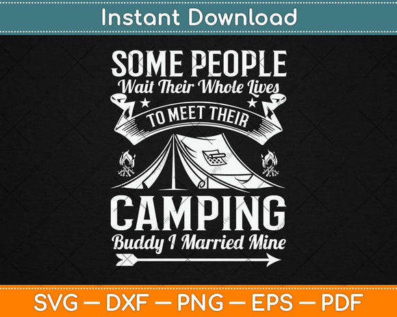 Some People Wait Their Whole Lives To Meet Their Camping Svg Design Cutting Files