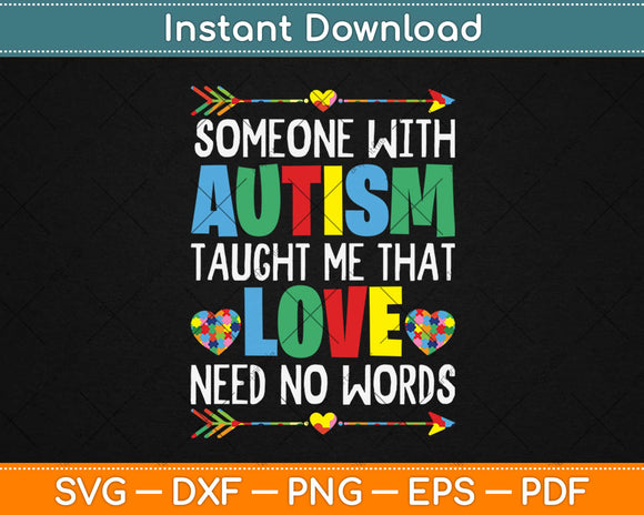 Someone With Autism Taught Me That Love Need No Words Svg Png Dxf Cutting File