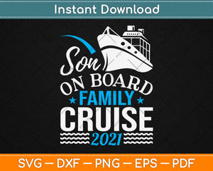 Son On Board Family Cruise 2021 Svg Design Cricut Printable Cutting Files