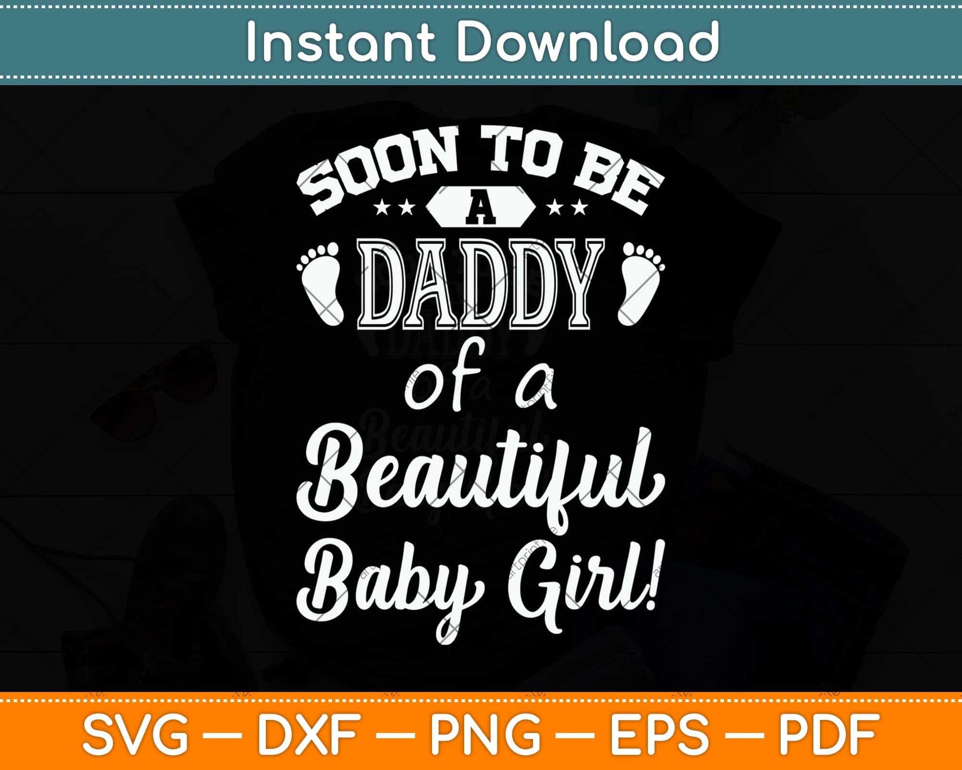 Soon To Be A Daddy Of A Beautiful Baby Girl Svg Png Dxf Digital Cutting File