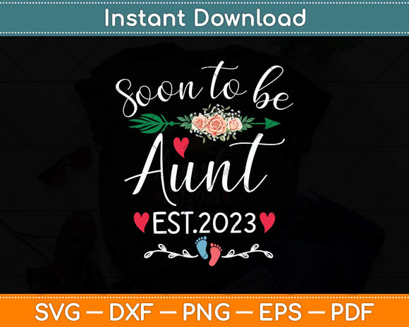 Soon To Be Aunt Est 2023 Floral Aunt Pregnancy Announcement Svg Png Dxf Cutting File