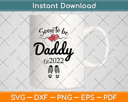 Soon to be Daddy 2022 Father's Day First Time Dad New Father Svg Cutting File
