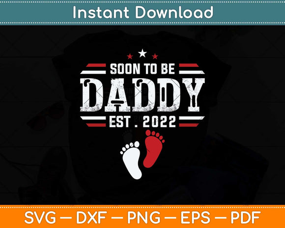 Soon To Be Daddy 2022 Father's Day First Time Dad Pregnancy Svg Png Dxf Cutting File