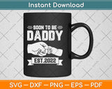 Soon To Be Daddy Est.2022 Retro Fathers Day New Dad Svg Png Dxf Digital Cutting File