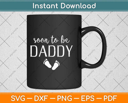 Soon To Be Daddy Funny Pregnancy Announcement Dad Svg Png Dxf Digital Cutting File