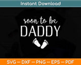 Soon To Be Daddy Funny Pregnancy Announcement Dad Svg Png Dxf Digital Cutting File