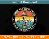 Sorry For What I Said While Docking The Boat Svg Png Dxf Digital Cutting File