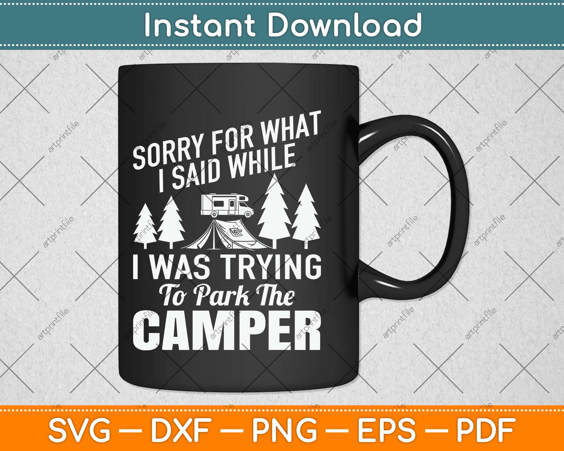 Sorry For What I Said While I Was trying To Park The Camper Svg Design