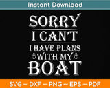 Sorry I Can’t I Have Plans With My Both Funny Boating Svg Png Dxf Digital Cutting File