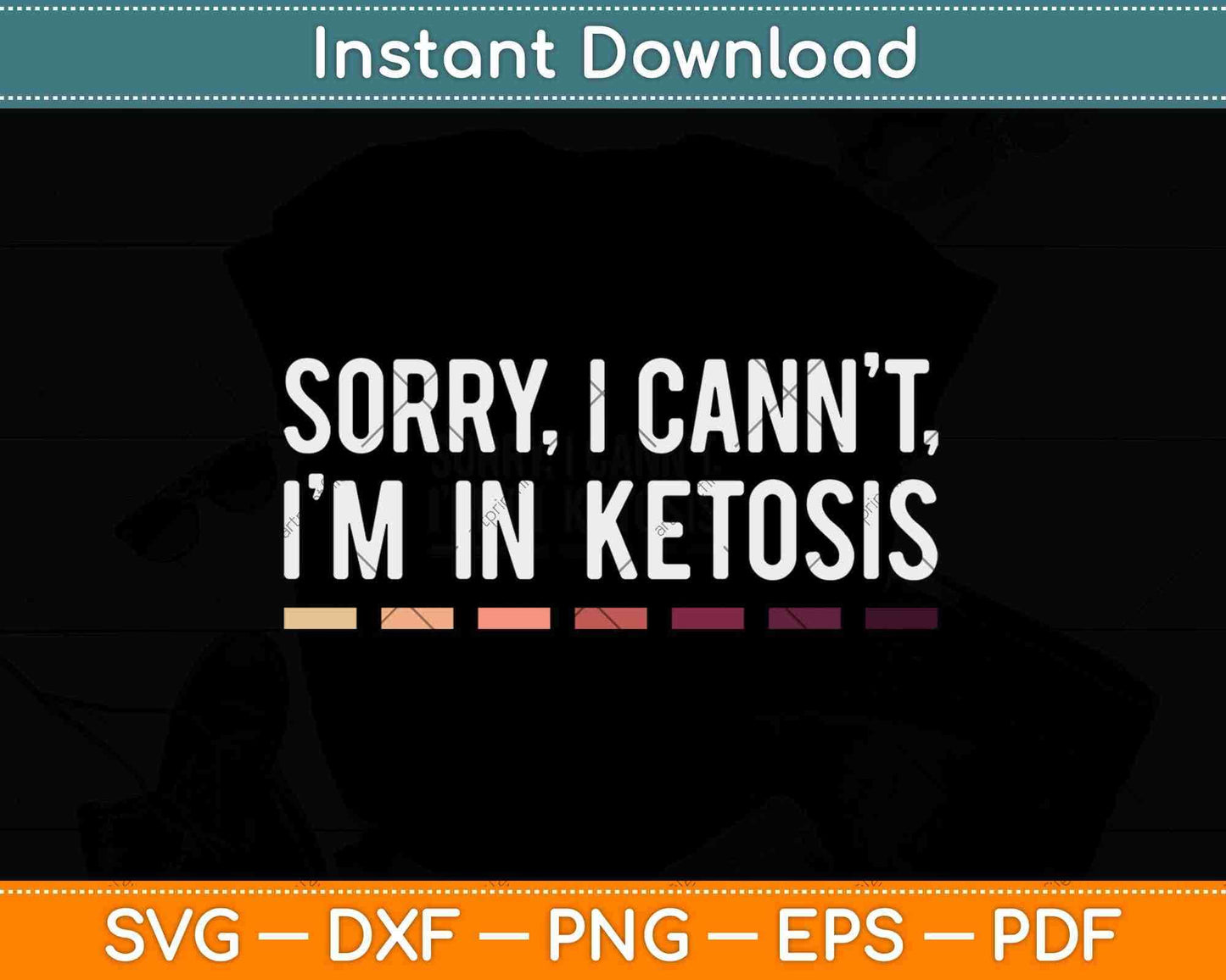 Sorry I Can't I'm In Ketosis Funny Keto Lifestyle Svg Design