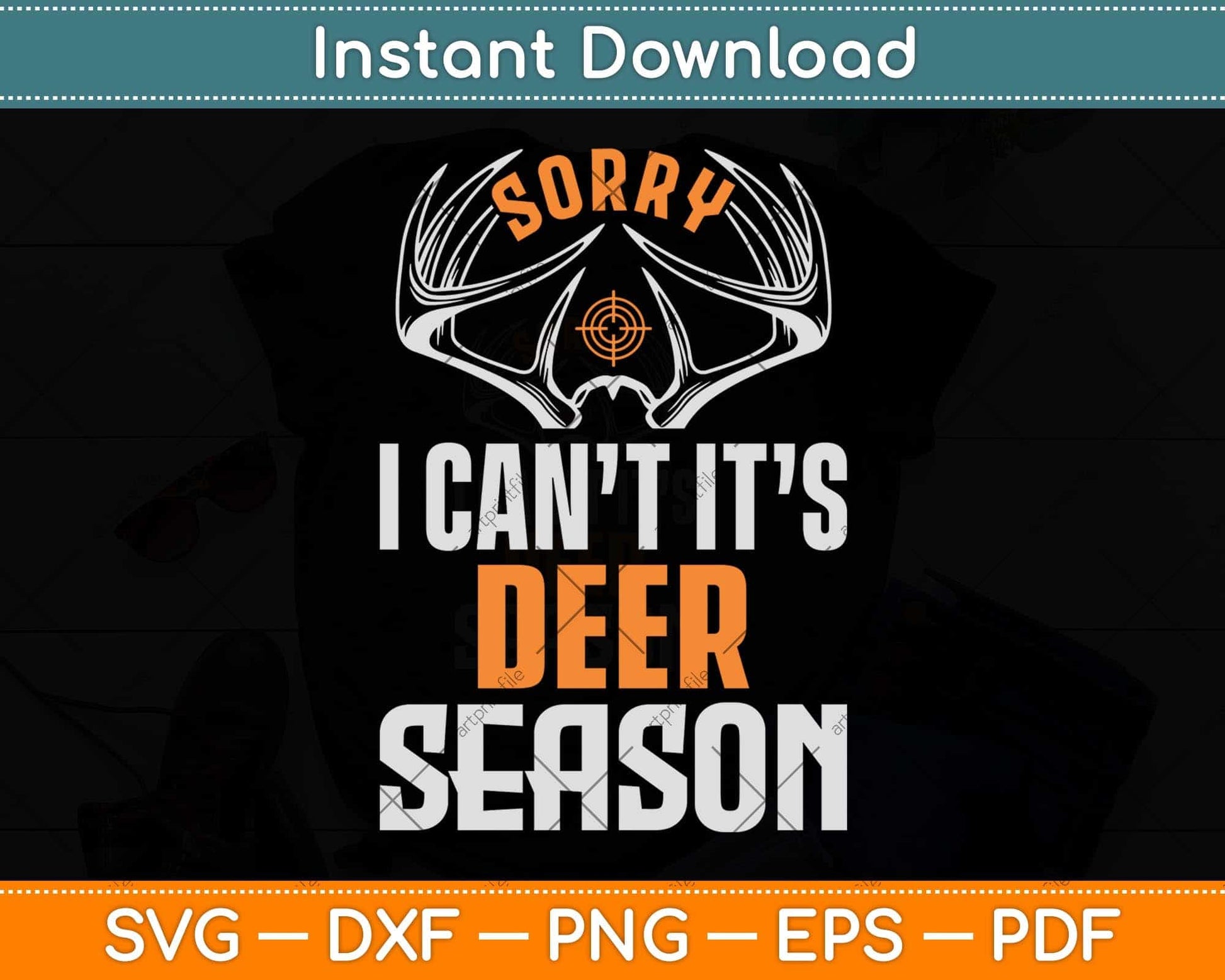 Sorry I Can't It’s Deer Season Funny Deer Hunting Svg Png Dxf Digital Cutting File