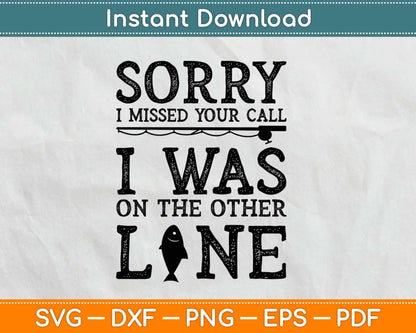 Sorry I Missed Your Call I Was On The Other Line Svg Png Dxf Eps Digital Cutting File