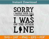 Sorry I Missed Your Call I Was On The Other Line Svg Png Dxf
