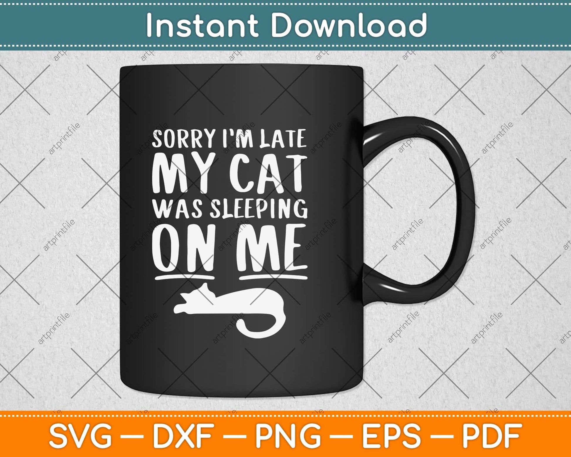 Sorry I'm Late Cat Sleeping On Me Cat Svg Png Dxf Digital Cutting File