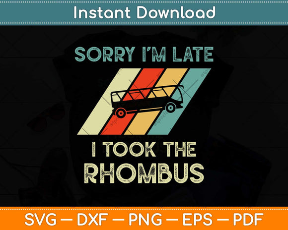 Sorry I’m Late I Took The Rhombus Funny Math Svg Png Dxf Digital Cutting File