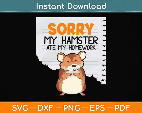 Sorry My Hamster ate my Homework Kids Teacher School Svg Png Dxf Digital Cutting File