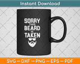 Sorry This Beard is Taken Svg Png Dxf Digital Cutting File