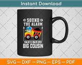 Sound The Alarm I'm Going To Be A Big Cousin Svg Png Dxf Digital Cutting File