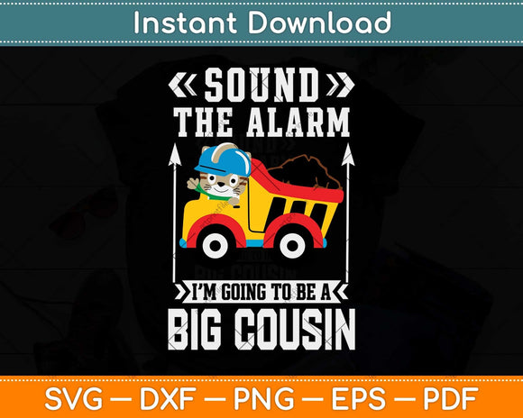 Sound The Alarm I'm Going To Be A Big Cousin Svg Png Dxf Digital Cutting File