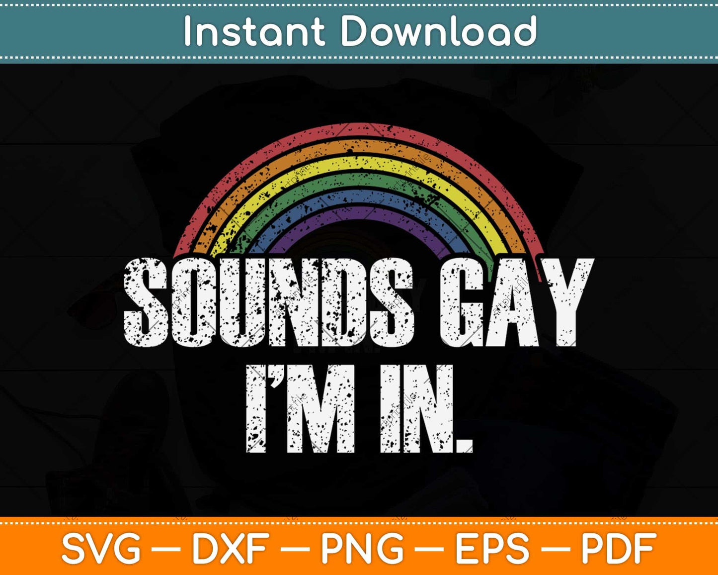 Sounds Gay I'm In With Rainbow Flag Svg Png Dxf Digital Cutting File