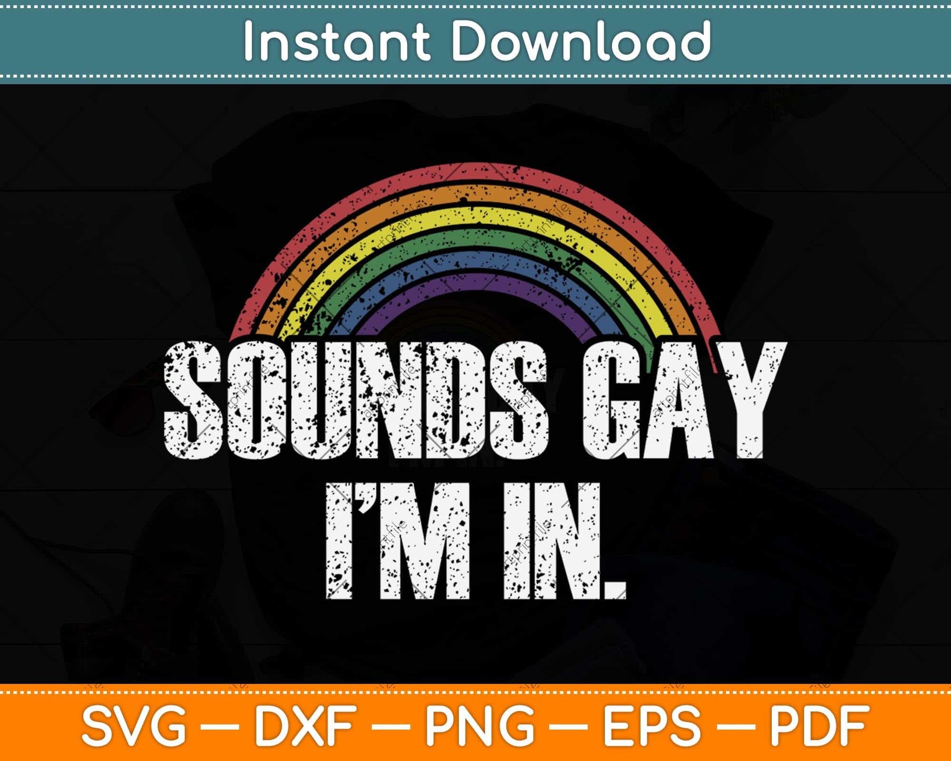 Sounds Gay I'm In With Rainbow Flag Svg Png Dxf Digital Cutting File