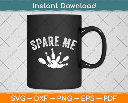 Spare Me Funny Bowling Svg Png Dxf Digital Cutting File