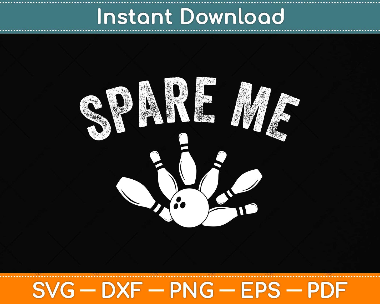Spare Me Funny Bowling Svg Png Dxf Digital Cutting File
