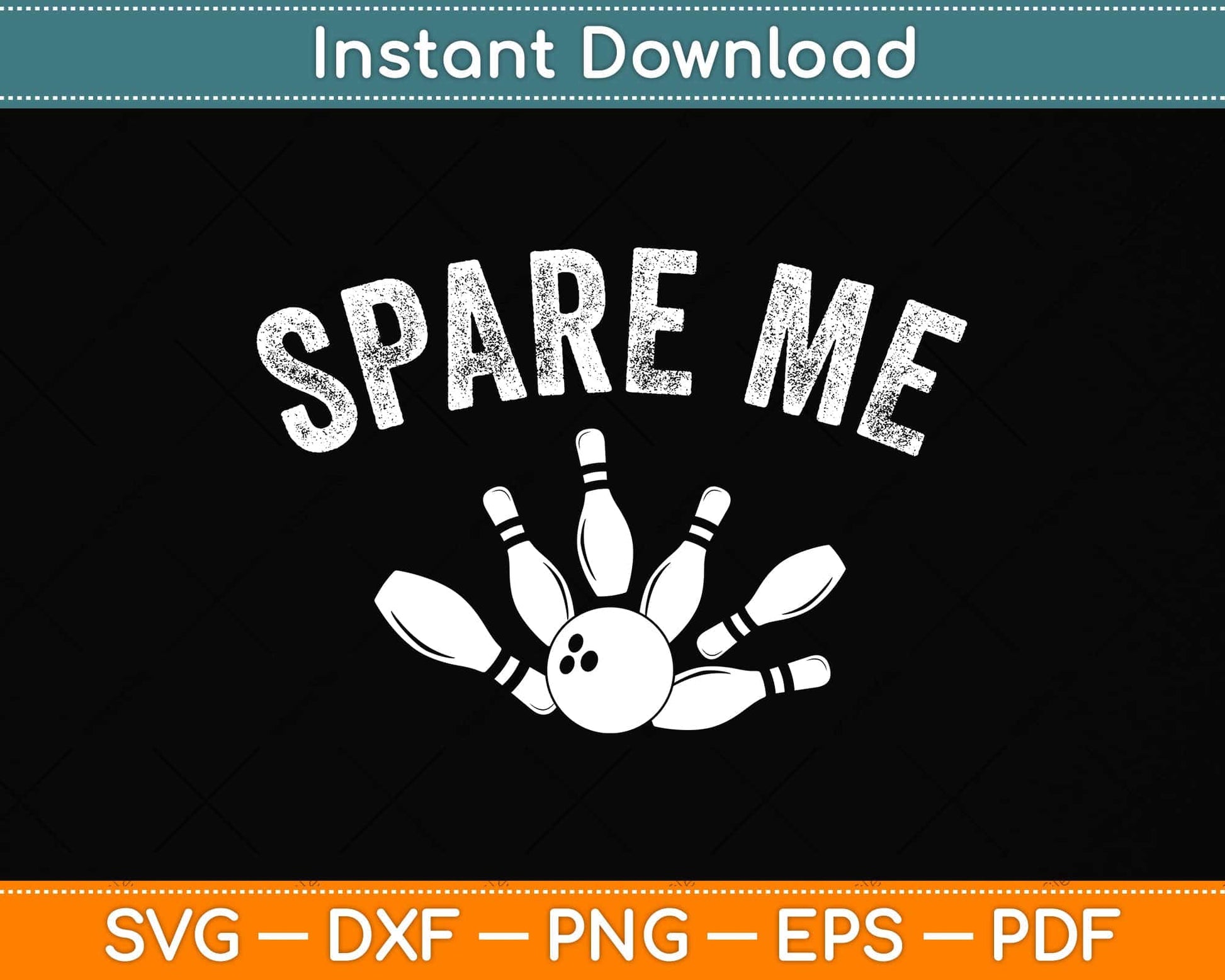 Spare Me Funny Bowling Svg Png Dxf Digital Cutting File