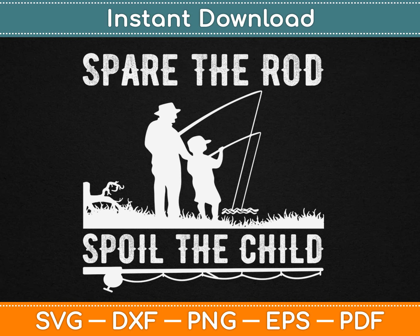 Spare The Rod Spoil The Child Fishing Svg Design Cricut Printable Cutting Files