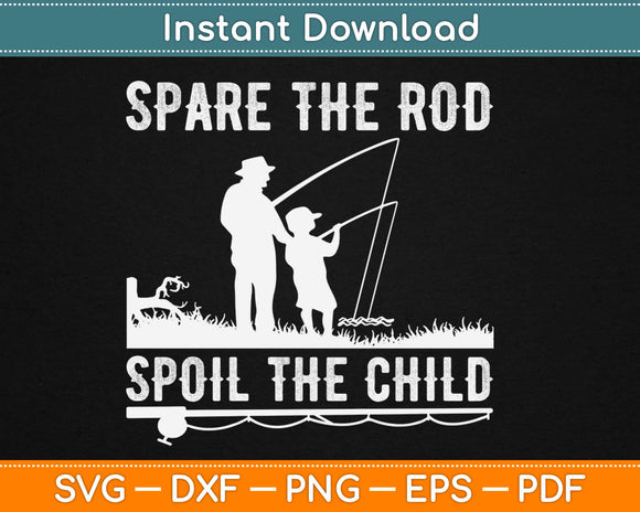 Spare The Rod Spoil The Child Fishing Svg Design Cricut 