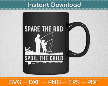 Spare The Rod Spoil The Child Fishing Svg Design Cricut Printable Cutting Files