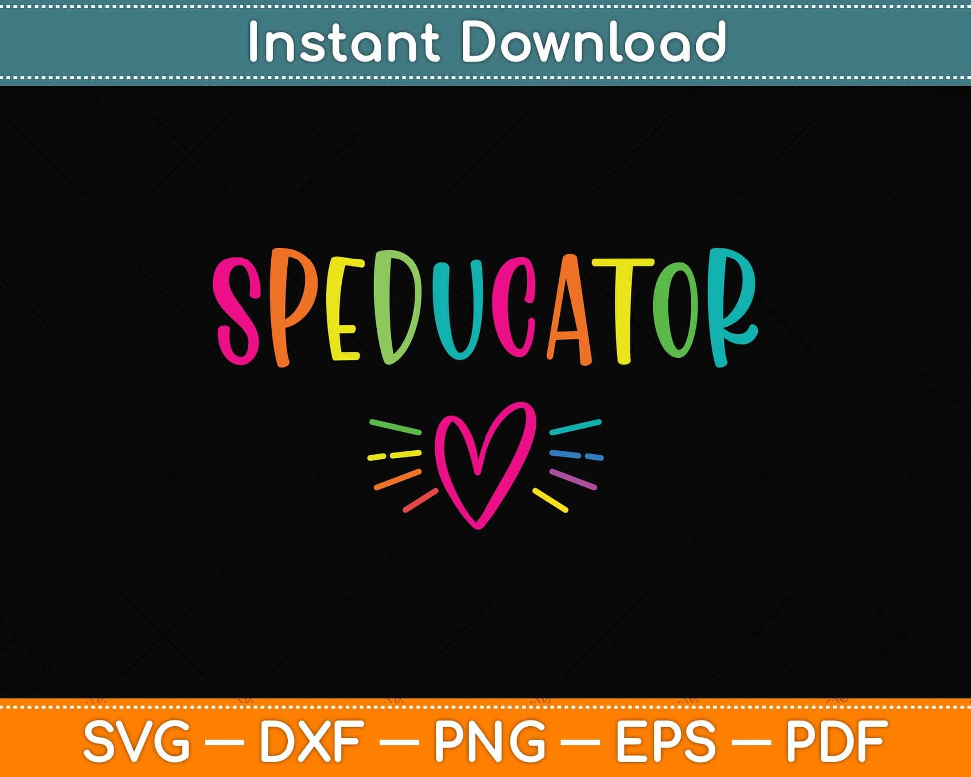 Sped Teacher - Speducator Heart Svg Png Dxf Digital Cutting File